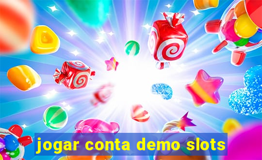 jogar conta demo slots